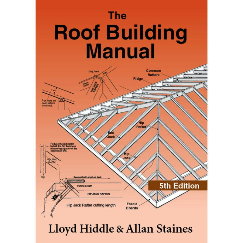 The Roof Building Manual Allan Staines & Lloyd Hiddle 5th Edition - Tool Market